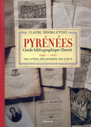 Pyrénées. Guide bibliographique illustré des livres, des hommes, des lieux (1545-1955)