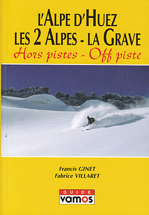 L'Alpe D'Huez les 2 Alpes - La Grave. Hors pistes - Off piste