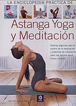 La enciclopedia práctica de Astanga Yoga y meditación