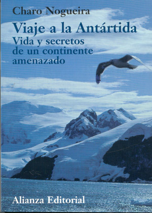 Viaje a la Antártida. Vida y secretos de un continente amenazado