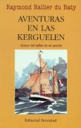 Aventuras en las Kerguelen. Quince mil millas en un queche