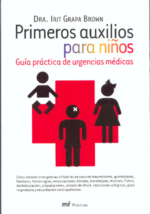 Primeros auxilios para niños. Guía práctica de urgencias médicas