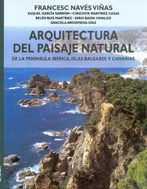 Arquitectura del paisaje natural. De la Península Ibérica, Islas Baleares y Canarias
