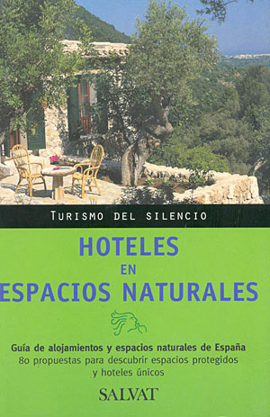 Hoteles en espacios naturales. Guía de alojamientos y espacios naturales de España