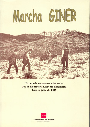 Marcha Giner. Excursión conmemorativa de la que la Institución Libre de Enseñanza hizo en julio de 1883