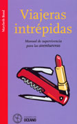 Viajeras intrépidas. Manual de supervivencia para las aventureras