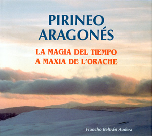 Pirineo Aragonés. La magia del Tiempo