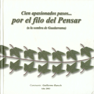 Cien apasionados pasos por el filo del pensar (A la sombra del Guadarrama)