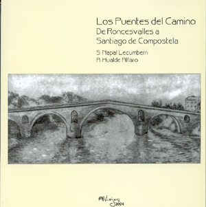 Los puentes del Camino. De Roncesvalles a Santiago de Compostela