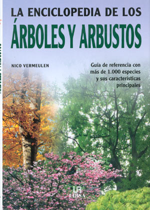 La enciclopedia de los árboles y arbustos. Guía de referencia con más de 1000 especies y sus características principales