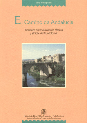 El Camino de Andalucía. Itinerarios históricos entre la Meseta y el Valle del Guadalquivir
