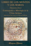 Libro de los montes y los mares. Cosmografía y Mitología de la China antigua