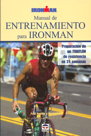 Manual de entrenamiento para Ironman. Preparación de un triatlón de resistencia en 24 semanas