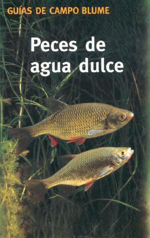 Peces de agua dulce (Guías de campo Blume)