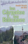 Rutas de un naturalista por los Cárpatos y los Balcanes