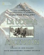 La última ascensión. Las legendarias expediciones al Everest de George Mallory