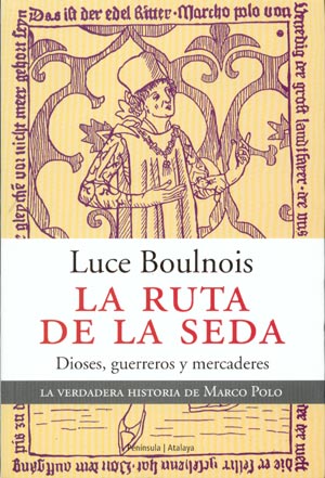 La ruta de la seda. La verdadera historia de Marco Polo La ruta de la seda. La verdadera historia de Marco Polo
