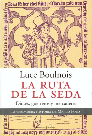 La ruta de la seda. La verdadera historia de Marco Polo