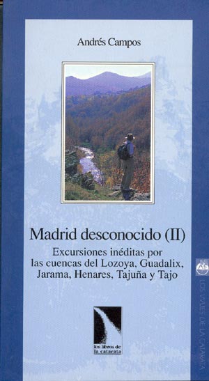 Madrid desconocido (II). Excursiones inéditas por las cuencas del Lozoya, Guadalix, Jarama, Henares, Tajuña y Tajo