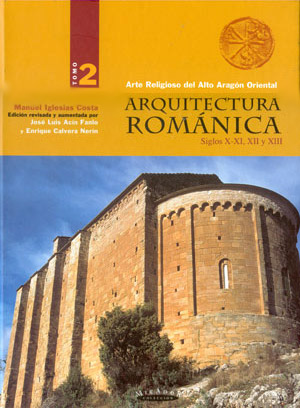 Arquitectura Románica. Arte religioso del Alto Aragón Oriental. Tomo II