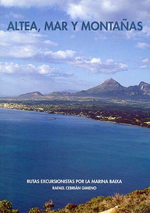 Altea, mar y montaña. Rutas excursionistas por la marina baixa