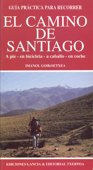Guía práctica para recorrer el Camino de Santiago. A pie, en bicicleta, a caballo, en coche