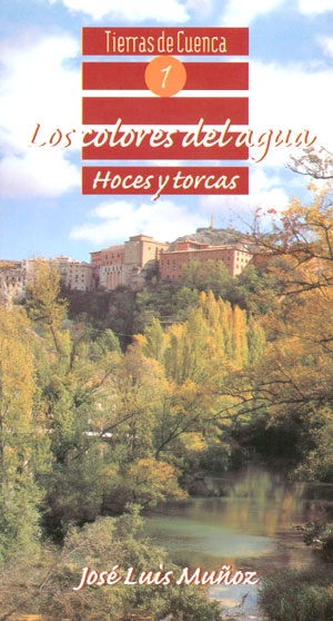 Tierras de Cuenca 1. Los colores del agua. Hoces y torcas