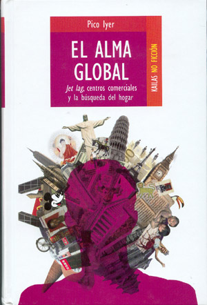 El alma global. Jet Lag, centros comerciales y la búsqueda del hogar