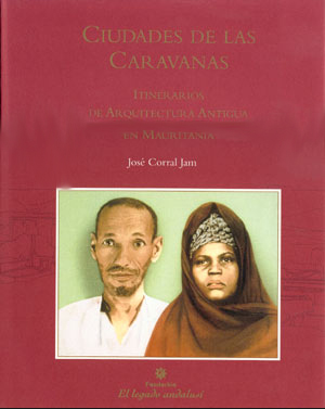 Ciudades de las Caravanas. Itinerarios de Arquitectura Antigua en Mauritania