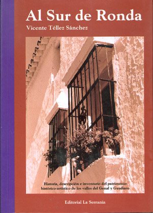 Al sur de Ronda. Historia, descripción e inventario del patrimonio histórico-artístico de los valles del Genal y Guadiaro