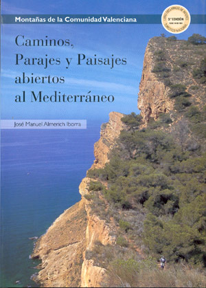 Caminos, parajes y paisajes abiertos al Mediterráneo. Montañas de la Comunidad Valenciana