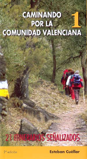 Caminando por la Comunidad Valenciana 1. 21 itinerarios señalizados