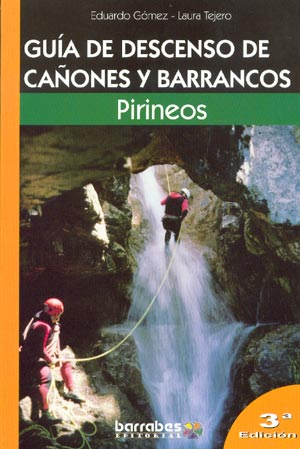 Guía de descenso de cañones y barrancos. Pirineos