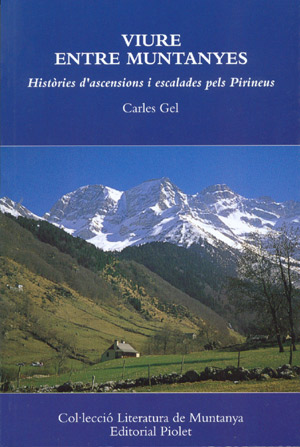 Viure entre muntanyes. Històries d´ascensions i escalades pels Pirineus