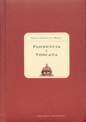 Florencia y Toscana (Guías Lorenzo de Medici)