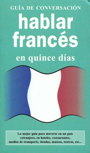Hablar francés en quince días (Guía de Conversación)