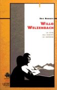 Willo Welzenbach. La vita, gli scritti, le imprese
