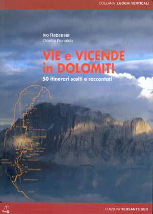 Vie e Vicende in Dolomiti. 50 itinerari scelti e raccontati