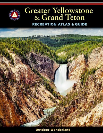 Greater Yellowstone & Grand Teton. Recreation Atlas & Guide
