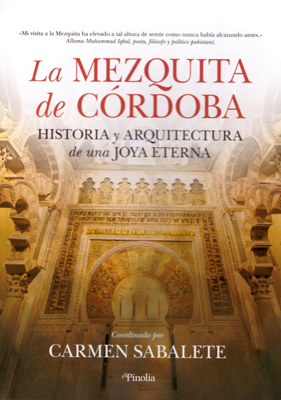 La Mezquita de Córdoba. Historia y arquitectura  de una joya eterna