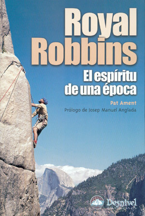 Royal Robbins. El espíritu de una época