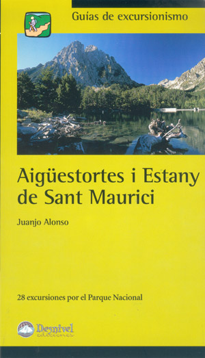 Aigüestortes i Estany de Sant Maurici. 28 excursiones por el Parque Nacional