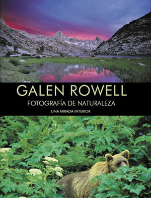 Galen Rowell. Fotografía de naturaleza
