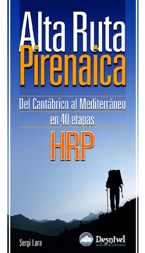 Alta Ruta Pirenaica - HRP. Del Cantábrico al Mediterráneo en 40 etapas