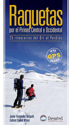 Raquetas por el Pirineo central y occidental. 25 itinerarios del Ori al Perdido