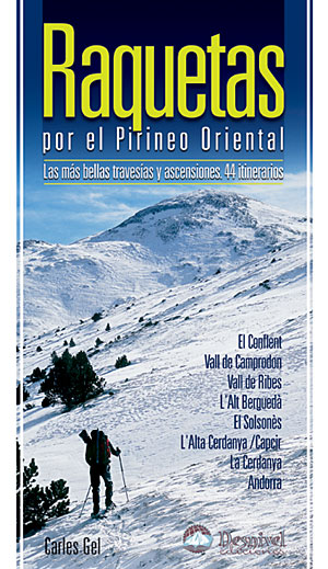 Raquetas por el Pirineo oriental. Las más bellas travesías y ascensiones 44 itinerarios