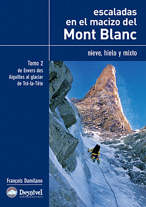 Escaladas en el macizo del Mont Blanc. Tomo II. Nieve, hielo y mixto