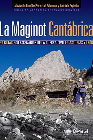 La Maginot cantábrica. 50 rutas por escenarios de la Guerra Civil en Asturias y León