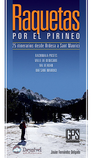 Raquetas por el Pirineo. 25 itinerarios de Ordesa a Sant Maurici