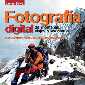 Fotografía digital de montañas, viajes y aventuras. Consejos prácticos para sobrevivir con la cámara